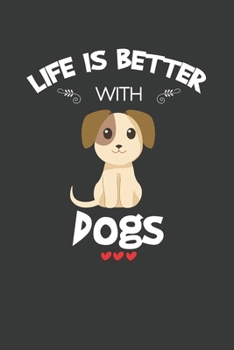 Life Is Better With Dogs: 6x9 Inch Journal Diary Notebook 110 Blank Lined Pages Dog Lover Gift