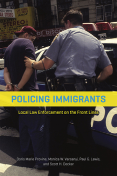Paperback Policing Immigrants: Local Law Enforcement on the Front Lines Book
