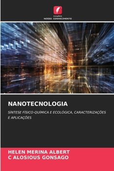 NANOTECNOLOGIA: SÍNTESE FÍSICO-QUÍMICA E ECOLÓGICA, CARACTERIZAÇÕES E APLICAÇÕES (Portuguese Edition)