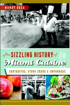 The Sizzling History of Miami Cuisine: Cortaditos, Stone Crabs and Empanadas (American Palate) - Book  of the American Palate