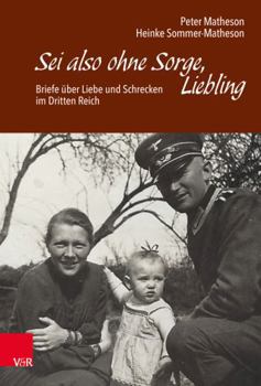 Hardcover SEI Also Ohne Sorge, Liebling: Briefe Uber Liebe Und Schrecken Im Dritten Reich Book