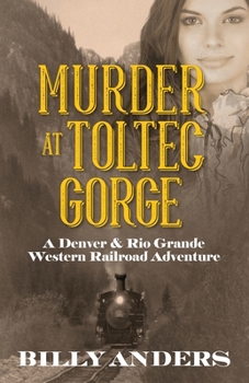 Paperback Murder at Toltec Gorge: A Denver & Rio Grande Western Railroad Adventure Book