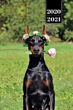 Doberman Dog Calendar Week Planner 2020 / 2021 - Time for a Dance: Pup Puppy Doggie Pet Owner Weekly Bullet Journal Notebook Diary in 6” x 9” Inch Pocket Size