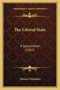 Paperback The Liberal State: A Speculation (1907) Book