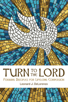Paperback Turn to the Lord: Forming Disciples for Lifelong Conversion Book