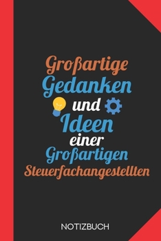 Großartige Gedanken einer Steuerfachangestellten: Notizbuch mit 120 Linierten Seiten im Format A5 (6x9 Zoll) (German Edition)