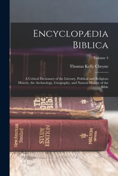 Paperback Encyclopædia Biblica: A Critical Dictionary of the Literary, Political and Religious History, the Archæology, Geography, and Natural History Book