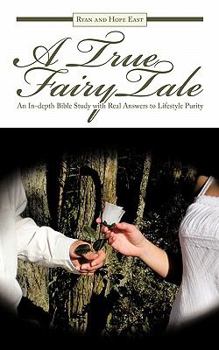 Paperback A True Fairy Tale: An In-depth Bible Study with Real Answers to Lifestyle Purity Book