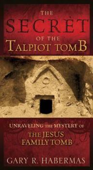 Paperback The Secret of the Talpiot Tomb: Unravelling the Mystery of the Jesus Family Tomb Book