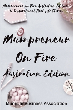 Paperback Mumpreneur on Fire Australian Edition: 12 Inspirational Real Life Stories Book