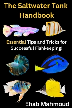 Paperback The Saltwater Tank Handbook: Essential Tips and Tricks for Successful Fishkeeping Book