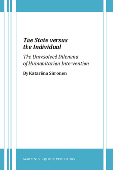 Hardcover The State Versus the Individual: The Unresolved Dilemma of Humanitarian Intervention Book