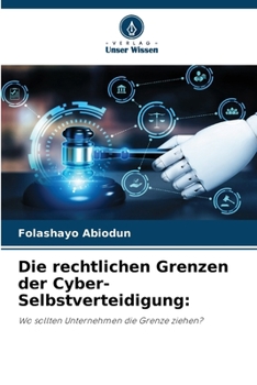 Die rechtlichen Grenzen der Cyber-Selbstverteidigung (German Edition)