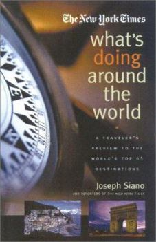 The New York Times What's Doing Around the World: A Traveler's Preview to the World's Top 65 Destinations