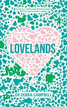 Hardcover Lovelands: Love is a wild and diverse land. Every soul needs a map. Book