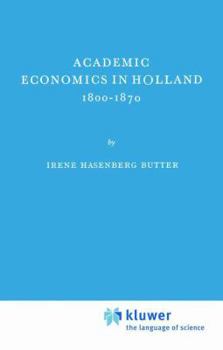 Hardcover Academic Economics in Holland 1800-1870 Book