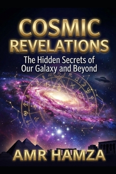 Paperback COSMIC REVELATIONS The Hidden Secrets of Our Galaxy and Beyond Book