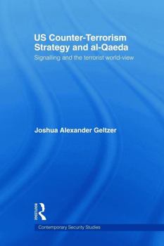 Paperback Us Counter-Terrorism Strategy and Al-Qaeda: Signalling and the Terrorist World-View Book