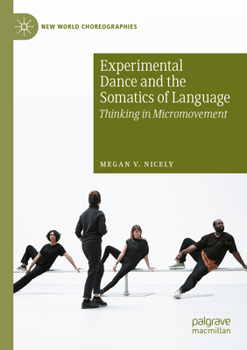 Paperback Experimental Dance and the Somatics of Language: Thinking in Micromovement Book