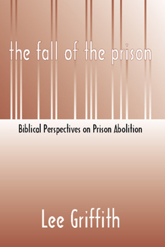 Paperback Fall of the Prison: Biblical Perspectives on Prison Abolition Book