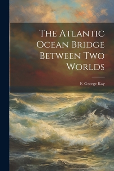 Paperback The Atlantic Ocean Bridge Between Two Worlds Book