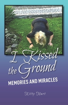 Paperback I Kissed the Ground: Memories and Miracles Book