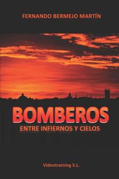 Paperback Bomberos: Entre Infiernos Y Cielos [Spanish] Book