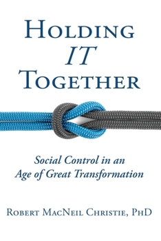 Paperback Holding IT Together: Social Control in an Age of Great Transformation Book