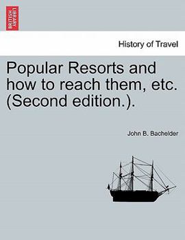 Paperback Popular Resorts and How to Reach Them, Etc. (Second Edition.). Book