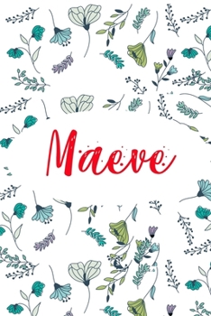 Maeve: ? 6x9 Lined notebook Journal | 120 pages | Personalized Gift for Maeve | Perfect for Gift Colleague, Friends, Mom, GF | Gift for Valentine's ... | It'sMaeve Thing You Wouldn't Understand