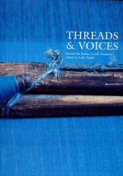 Hardcover Threads & Voices: Behind the Indian Textile Tradition Book