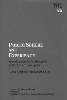 Hardcover Public Sphere and Experience: Toward an Analysis of the Bourgeois and Proletarian Public Sphere Book