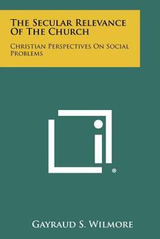 Paperback The Secular Relevance of the Church: Christian Perspectives on Social Problems Book