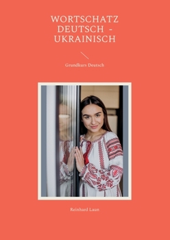 Grundkurs Deutsch: Wortschatz Deutsch - Ukrainisch