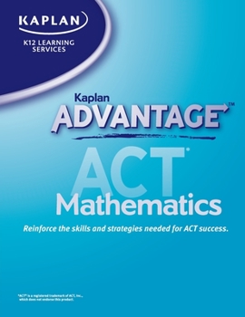 Kaplan K12 Learning Services : Kaplan Advantage ACT Mathematics Level HS