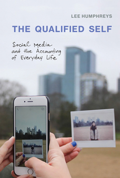 Hardcover The Qualified Self: Social Media and the Accounting of Everyday Life Book