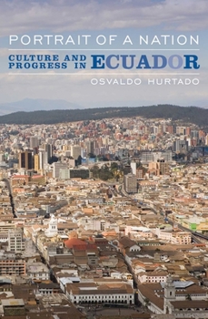 Hardcover Portrait of a Nation: Culture and Progress in Ecuador Book