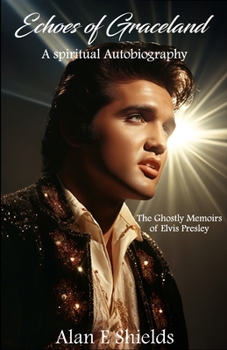 Paperback Echoes of Graceland: The Ghostly Memoirs of Elvis Presley Book