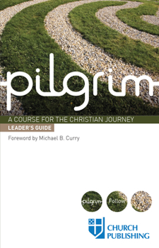 Paperback Pilgrim - Leader's Guide: A Course for the Christian Journey Book