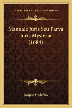 Paperback Manuale Juris Seu Parva Juris Mysteria (1684) [Latin] Book