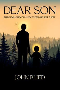 Paperback Dear Son: Inside I will show you how to find and keep a wife Book