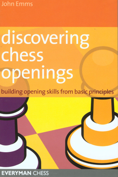 Paperback Discovering Chess Openings: Building a Repertoire from Basic Principles Book