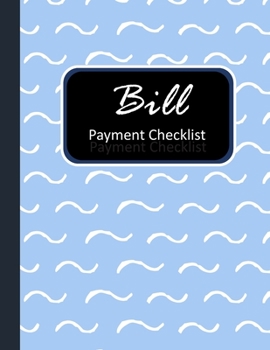 Bill Payment Checklist: Personal Finance Planner Annual Bill Organizer and Monthly Bill Payment Checklist  Tracker Keeper Budgeting  Planning (Vol.)