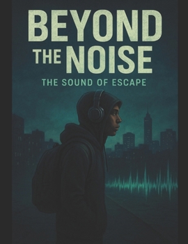 Paperback Beyond The Noise: The Sound Of Escape Book