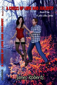 Paperback A Crisis Of Love And Jealousy: Book One Of A Julia Lillus Series Book
