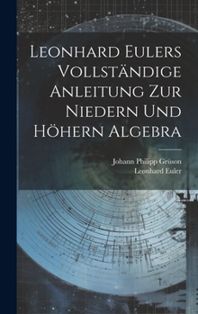 Hardcover Leonhard Eulers vollständige Anleitung zur niedern und höhern Algebra [German] Book