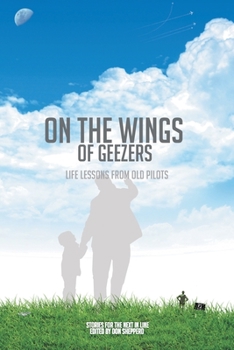 Paperback On the Wings of Geezers: Life Lessons from Old Pilots Book