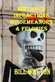 Paperback Mistakes, Infractions, Misdemeanors and Felonies Book