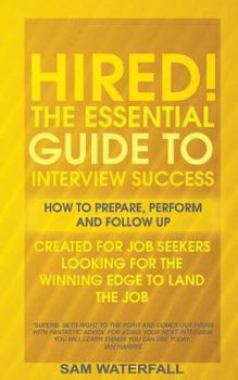 Paperback "HIRED!" The Essential Guide To Interview Success: How To Prepare, Perform And Follow Up Book