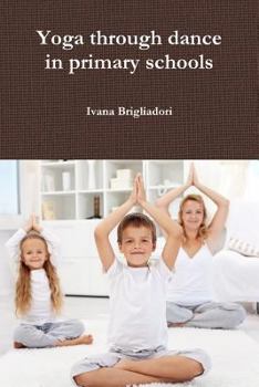 Paperback Yoga Through Dance in Primary Schools Book
